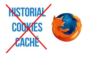 Navegador firefox eliminra historial cookies y cachÃ©